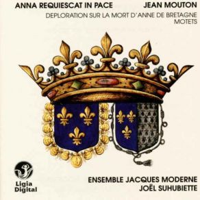 Download track Anna Requiescat In Pace: Nobilis Progenie Joël Suhubiette, Ensemble Jacques Moderne