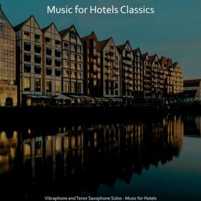 Download track Remarkable Backdrops For Luxury Hotels Music For Hotels Classics