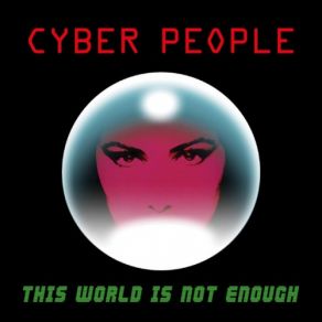 Download track This World Is Not Enough (Another Version) Cyber People