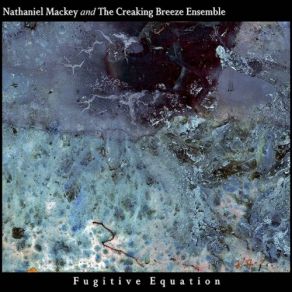 Download track Skeletal Water, X-Ray Water (Live) Nathaniel Mackey, The Creaking Breeze Ensemble