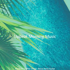 Download track Remarkable Classy Restaurants Upbeat Morning Music