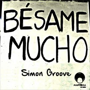 Download track Besame Mucho (Original Mix) Simon Groove