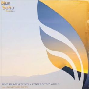 Download track Center Of The World (Cloudriver Remix) Rene Ablaze, Skyvol