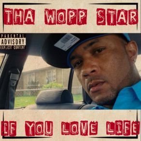 Download track If You Love Life Tha Wopp Star