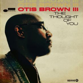 Download track The Thought Of You - Part III Otis Brown IIIBilal