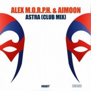 Download track Astra (Club Mix) Alex M. O. R. P. H., Aimoon