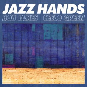 Download track Jazz Hands Bob JamesCee-Lo Green