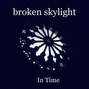 Download track In Time (Cp3&4) Broken Skylight