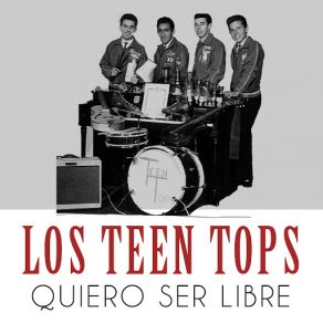 Download track Quiero Ser Libre Los Teen Tops