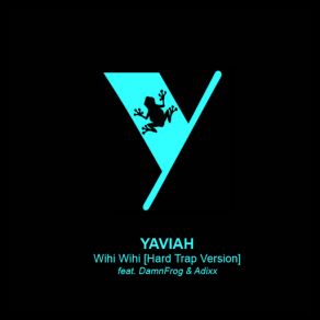 Download track Wihi Wihi (DamnFrog & Adixx) [Hard Trap Version] YaviahDamnFrog