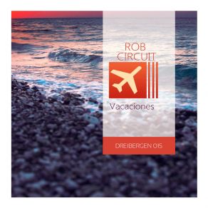 Download track Vacaciones (Original Mix) Rob Circuit