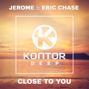 Download track Close To You (Radio Edit) Eric Chase, Jerome