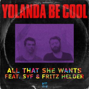 Download track All That She Wants Yolanda Be Cool, Fritz Helder, SYF