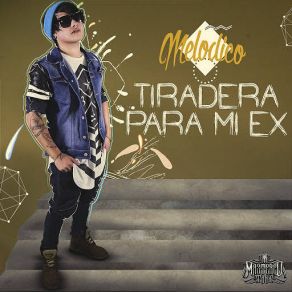 Download track Tiradera Para Mi Ex Melodico