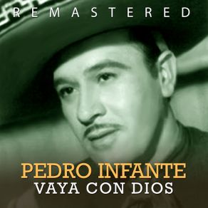 Download track Vaya Con Dios (Remastered) Pedro Infante