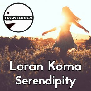 Download track Serendipity (Original Mix) Loran Koma