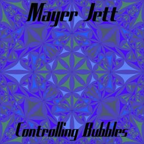 Download track Controlling Bubbles (Original Mix) Mayer Jett