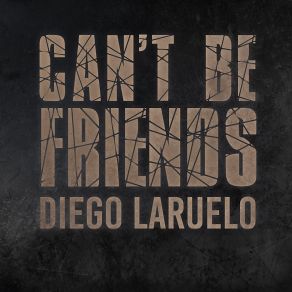 Download track Can't Be Friends (Instrumental) Diego Laruelo