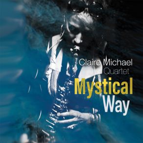 Download track Mystical Way Claire Michael Quartet