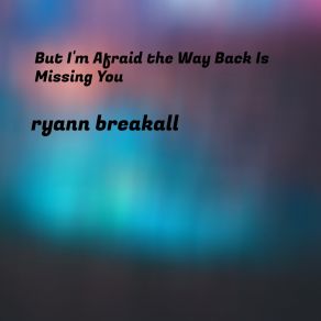 Download track Lack Of A Warmth In The Weak And Weak Heart Ryann Breakall