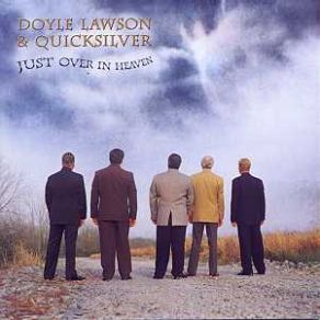 Download track Just Over In Heaven Doyle Lawson, Quicksilver