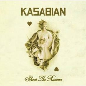 Download track Shoot The Runner (Radio Edit) Kasabian