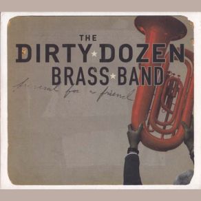 Download track What A Friend We Have In Jesus The Dirty Dozen Brass Band