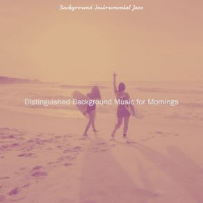 Download track Breathtaking Ambience For Mornings Background Instrumental Jazz