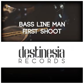 Download track First Shoot (Original Mix) Bass Line Man