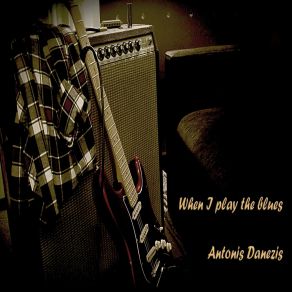 Download track When I Play The Blues Antonis Danezis