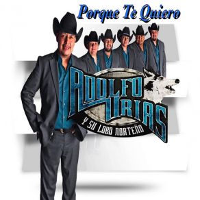 Download track Porque Te Quiero Adolfo Urias Y Su Lobo Norteño