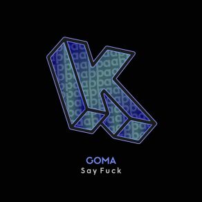 Download track Say Fuck (Original Mix) Goma (Goma Da Didgeridoo)