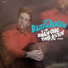 Download track If I've Only One Time Askin' Daniel Romano