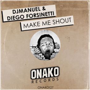 Download track Make Me Shout (Original Mix) Diego Forsinetti