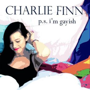 Download track P. S. I'm Gayish (Reprise) Charlie Finn