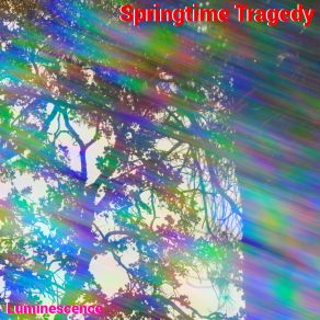 Download track Late Spring Springtime Tragedy