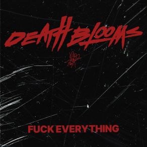 Download track Fuck Everything Death Blooms