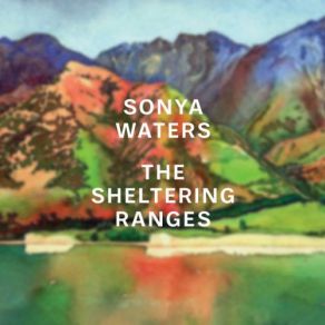 Download track The Sheltering Ranges Sonya Waters