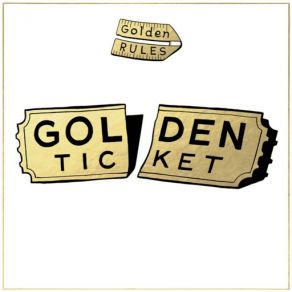 Download track Golden Ticket Golden Rules