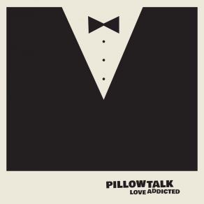 Download track Love Addicted Pillow Talk