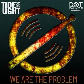 Download track We Are The Problem (Original Mix) Light Tide