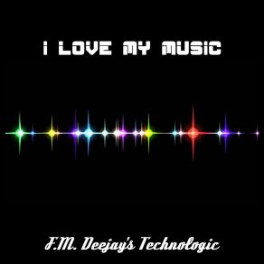 Download track I Love My Music (Bass And Beats) F. M. Deejay's TechnologicBeats, The Bass