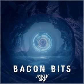 Download track Bacon Bits Mikey Sky