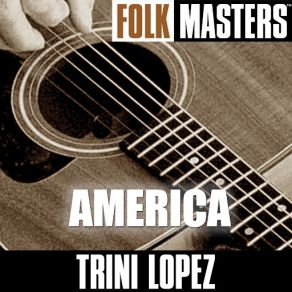 Download track Medley (La Bamba, Lemon Tree, If I Had A Hammer, America, This Land Is Your Land) Trini Lopez