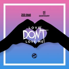 Download track Love Don't Love Me (Zed Bias Mix) Zed Bias