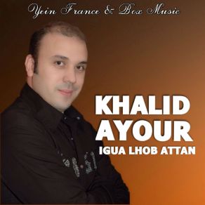 Download track Igua Lhob Attan Khalid Ayour