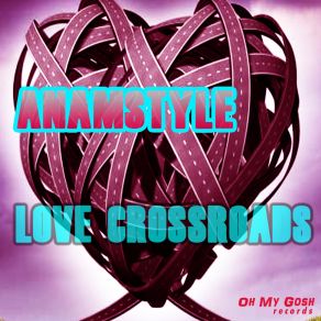 Download track Love Crossroads Anamstyle