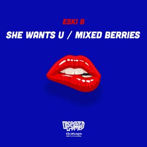 Download track She Wants U Eski B