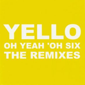 Download track Oh Yeah 'Oh Six (Big Room Radio Mix) Yello