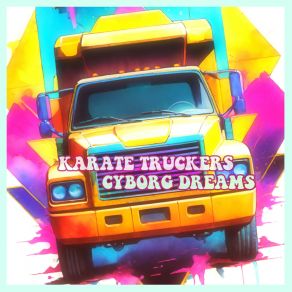 Download track Cyborg Dreams Karate Truckers